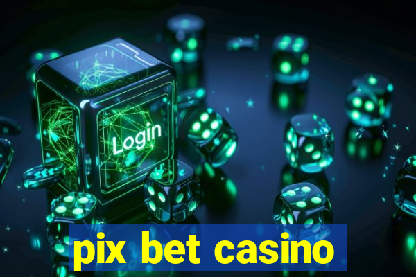 pix bet casino