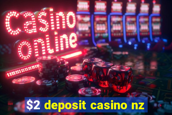 $2 deposit casino nz