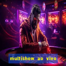 multishow ao vivo gratis online