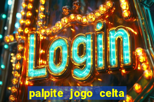 palpite jogo celta de vigo