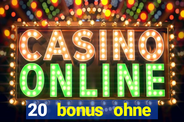 20 bonus ohne einzahlung casino