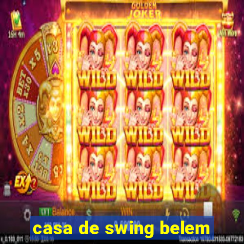 casa de swing belem