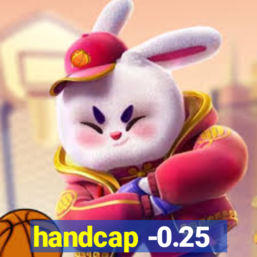 handcap -0.25