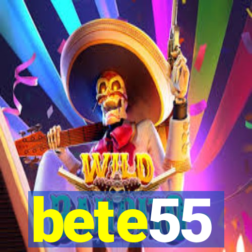 bete55