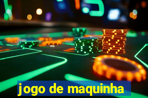 jogo de maquinha