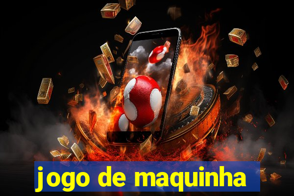 jogo de maquinha