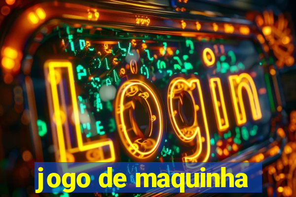 jogo de maquinha