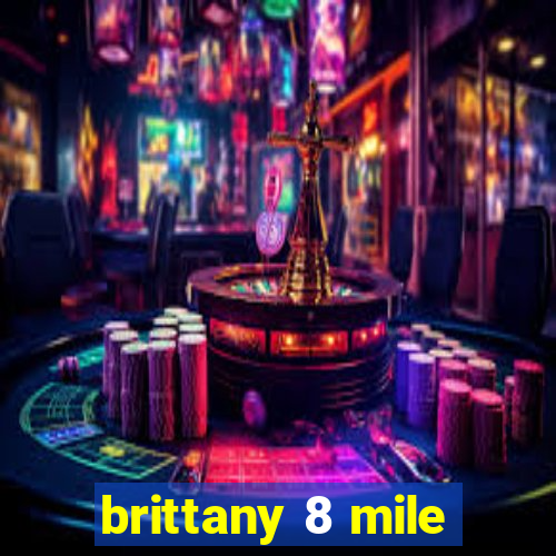 brittany 8 mile