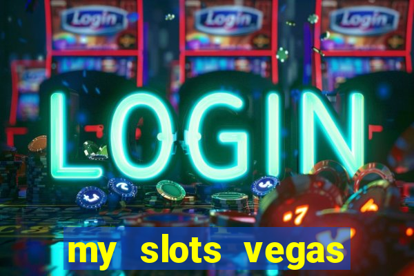 my slots vegas casino online