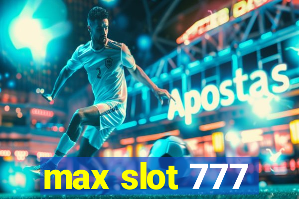 max slot 777