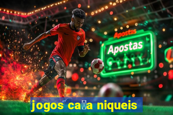 jogos ca莽a niqueis