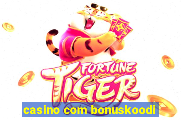 casino com bonuskoodi