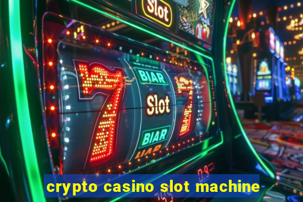 crypto casino slot machine