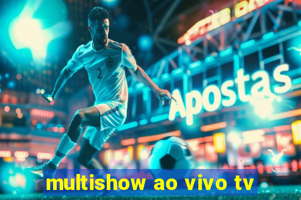 multishow ao vivo tv