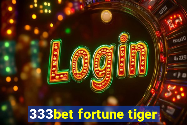 333bet fortune tiger