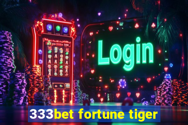 333bet fortune tiger