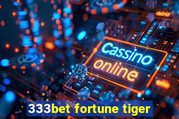 333bet fortune tiger