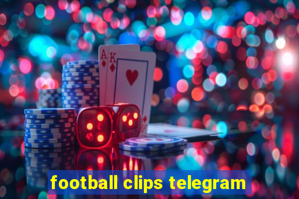 football clips telegram