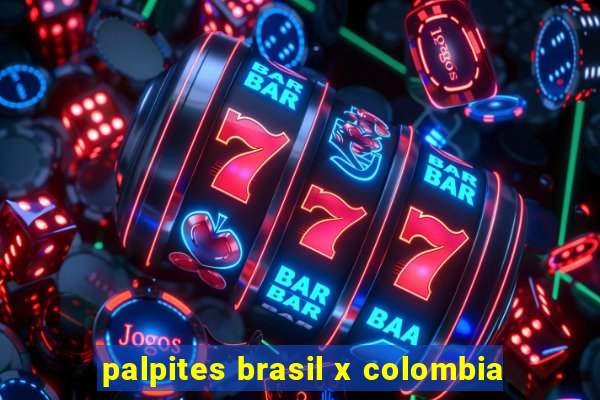 palpites brasil x colombia