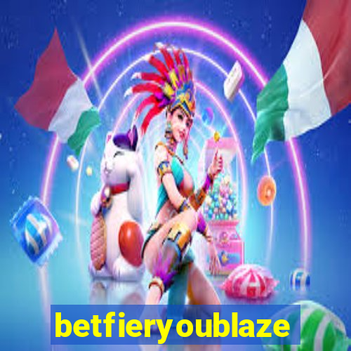 betfieryoublaze