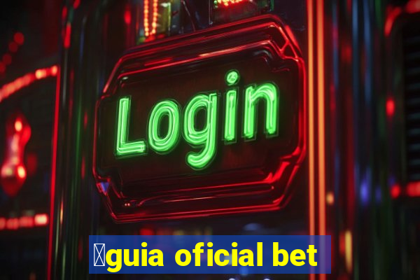 谩guia oficial bet