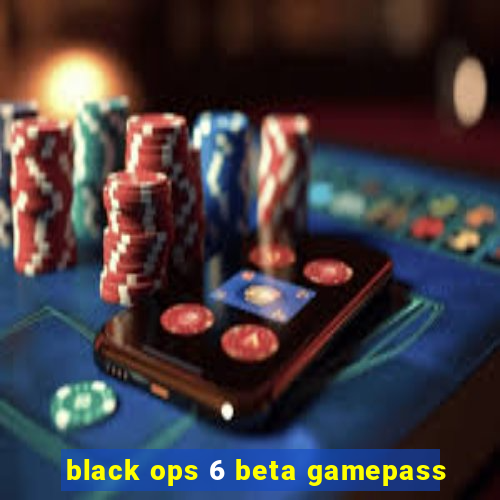 black ops 6 beta gamepass