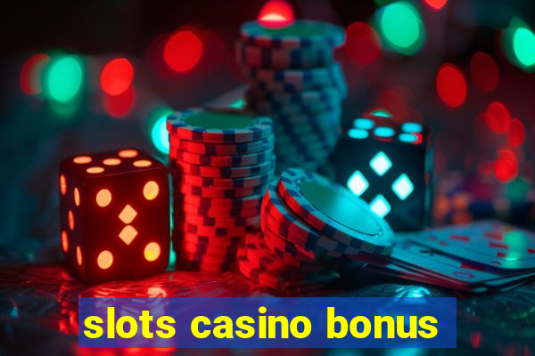 slots casino bonus