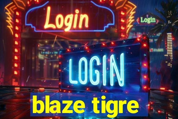 blaze tigre