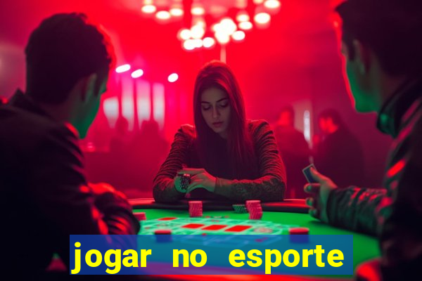 jogar no esporte da sorte