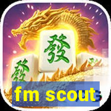 fm scout