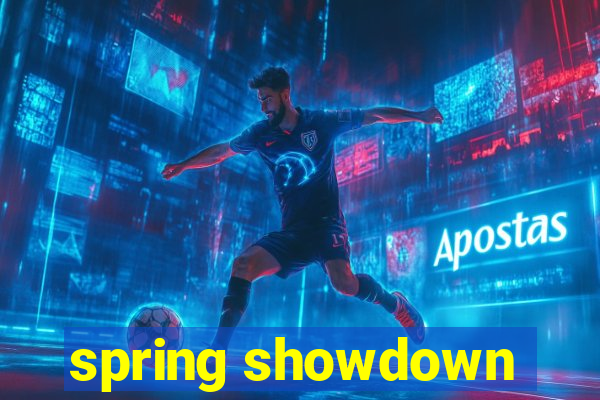 spring showdown