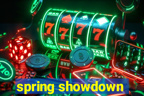 spring showdown