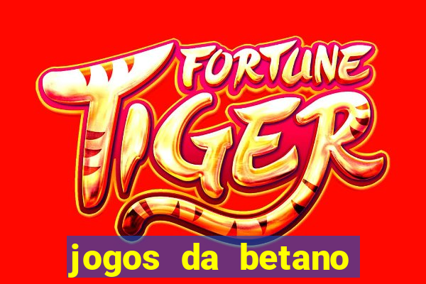 jogos da betano para ganhar dinheiro