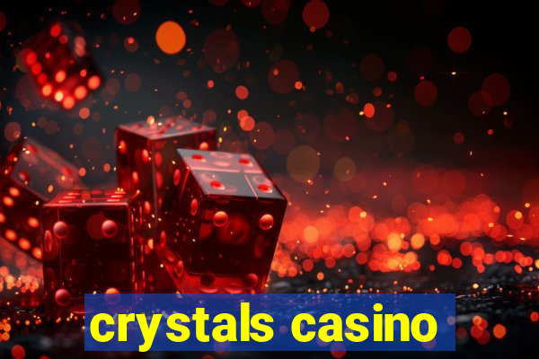 crystals casino