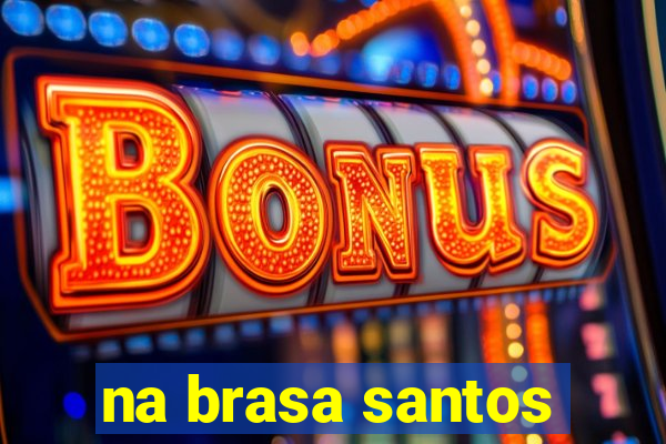 na brasa santos