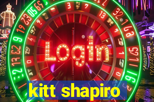 kitt shapiro