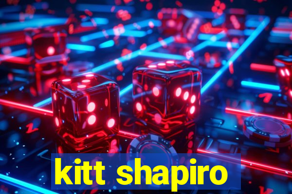 kitt shapiro