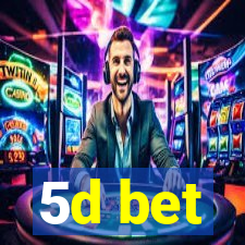 5d bet