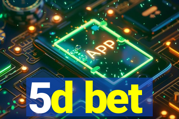 5d bet