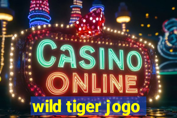 wild tiger jogo