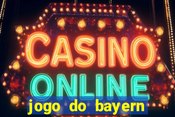 jogo do bayern onde assistir