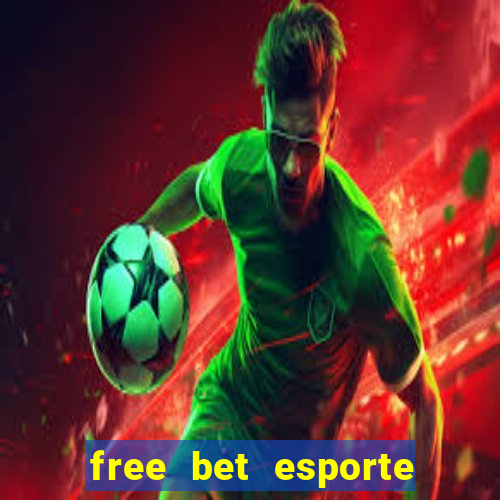 free bet esporte da sorte