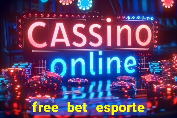 free bet esporte da sorte