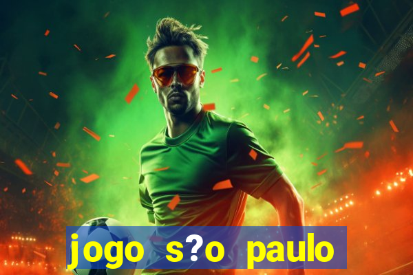 jogo s?o paulo hoje ao vivo onde assistir