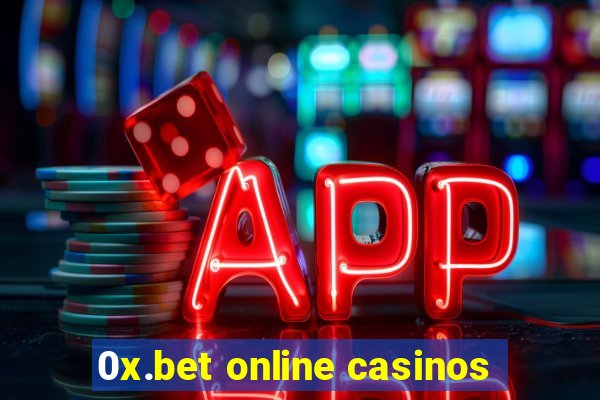 0x.bet online casinos