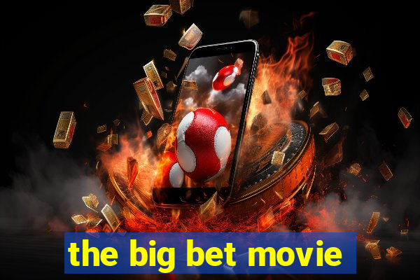 the big bet movie