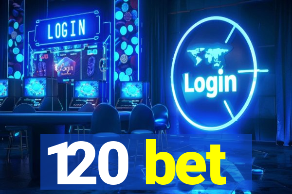 120 bet