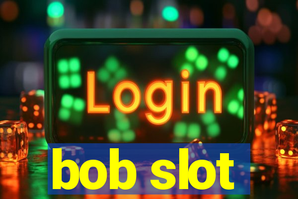 bob slot