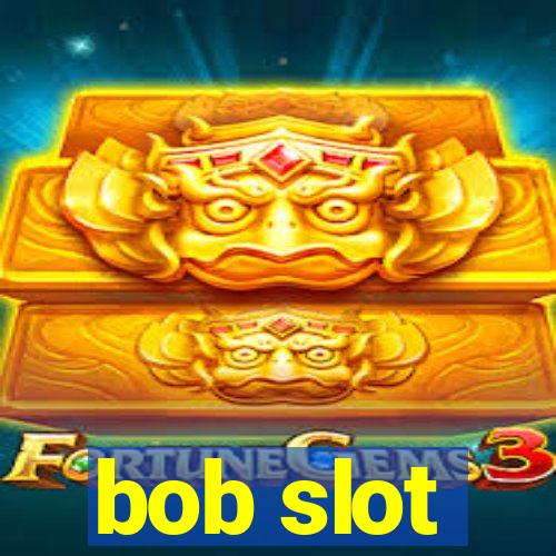 bob slot