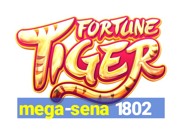 mega-sena 1802